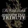 Smooth Jazz All Stars - The Clark Sisters Smooth Jazz Tribute